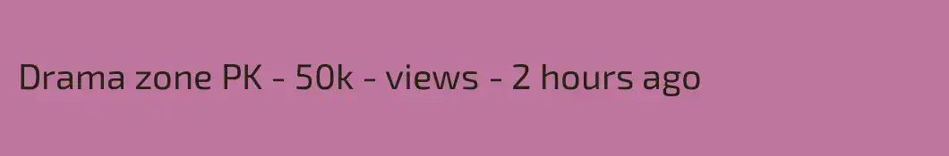 Drama zone PK - 50k - views - 2 hours ago 